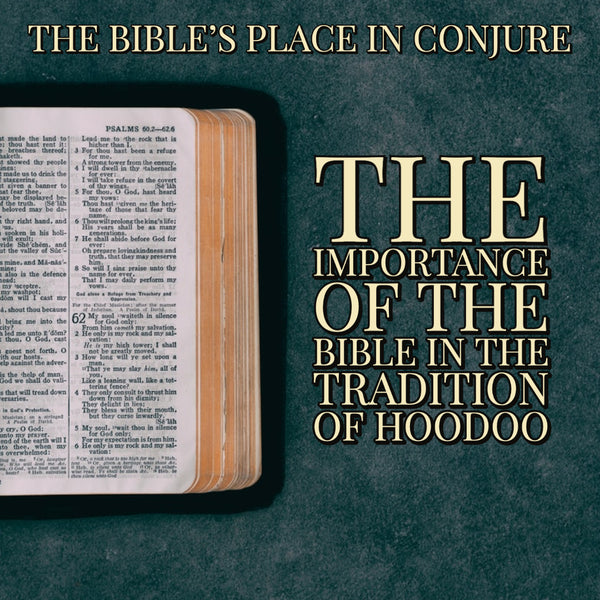 THE BIBLE'S PLACE IN CONJURE